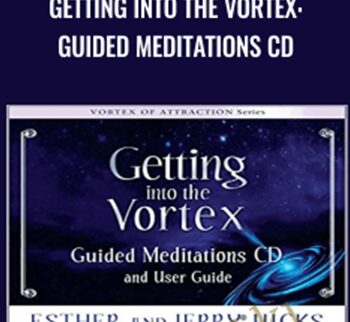 Getting Into The Vortex: Guided Meditations CD - Esther Hicks