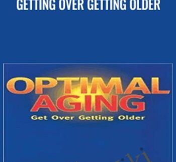 Getting Over Getting Older - Albert Ellis PhD