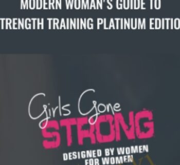 Modern Woman's Guide to Strength Training Platinum Edition - Girls Gone Strong