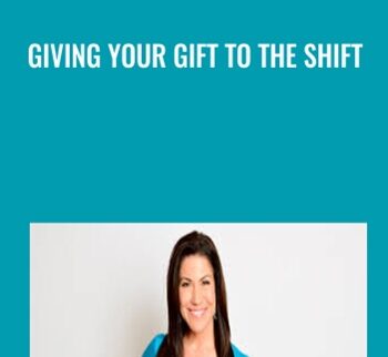 Giving Your Gift to the Shift - Lisa Sasevich