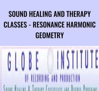 Sound Healing and Therapy Classes - Resonance Harmonic Geometry - Globe Institute