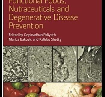 Functional Foods, Nutraceuticals and Degenerative Disease Prevention - Gopinadhan Paliyath, Marica Bakovic & Kalidas Shetty