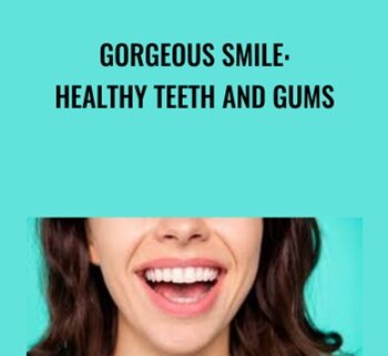 Gorgeous Smile: Healthy Teeth and Gums - Talmadge Harper