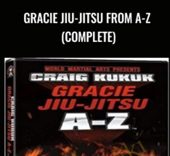 Gracie Jiu-Jitsu From A-Z (COMPLETE) - Craig Kukuk