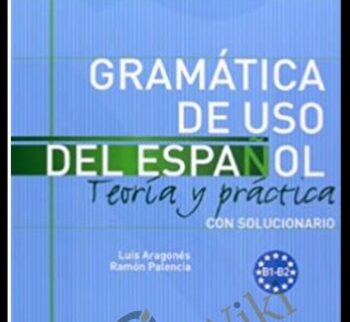 Gramática de uso del español: teoría y práctica B1-B2