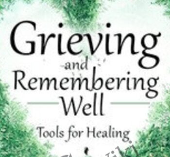 Grieving and Remembering Well: Tools for Healing - David Kessler