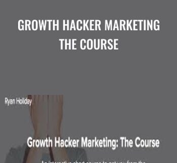Growth Hacker Marketing The Course – Ryan Holiday