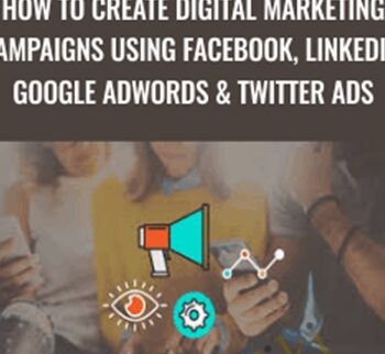 How To Create Digital Marketing Campaigns Using Facebook, LinkedIn, Google Adwords & Twitter Ads – Gurmeet Singh Dang