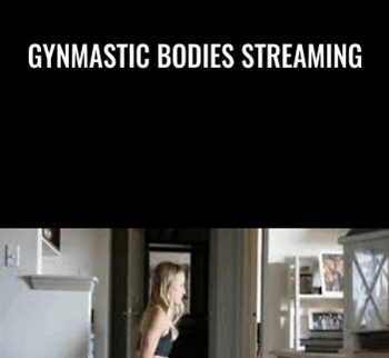 Gynmastic Bodies Streaming