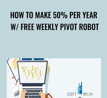 How To Make 50% Per Year W/ Free Weekly Pivot Robot - Scott Welsh