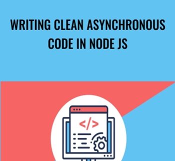 Writing Clean Asynchronous Code In Node js - Haider Malik