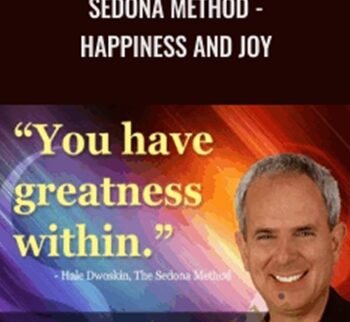 Sedona Method - Happiness And Joy - Hale Dwoskin