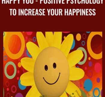 Happy You - Positive Psychology To Increase Your Happiness - Simon Kenny