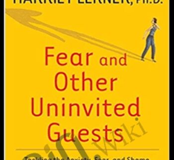 Fear and Other Uninvited Guests - Harriet Lemer