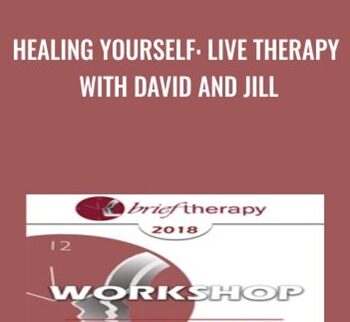 Healing Yourself: Live Therapy with David and Jill - David Burns & Jill Levitt