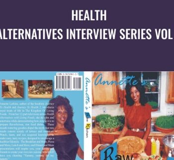 Health Alternatives Interview Series Vol 2 - Annette Larkins