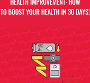 Health Improvement: How To Boost Your Health in 30 days! - Marc de Jong