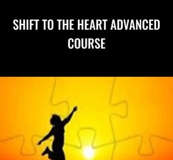 Shift To The Heart Advanced Course – Heart Mastery