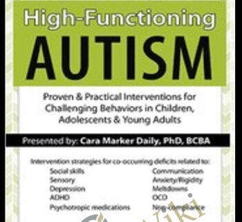 High-Functioning Autism: Proven & Practical Interventions for Challenging Behaviors in Children, Adolescents & Young Adults - Cara Marker Daily