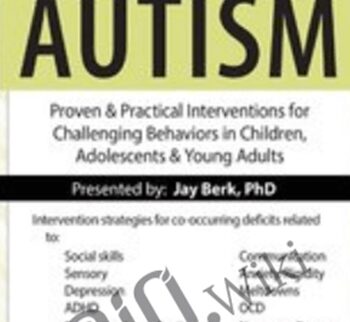 High-Functioning Autism: Proven & Practical Interventions For Challenging Behaviors In Children, Adolescents & Young Adults – Jay Berk