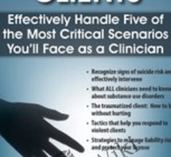 High Risk Clients: Effectively Handle Five of the Most Critical Scenarios You’ll Face as a Clinician - Paul Brasler