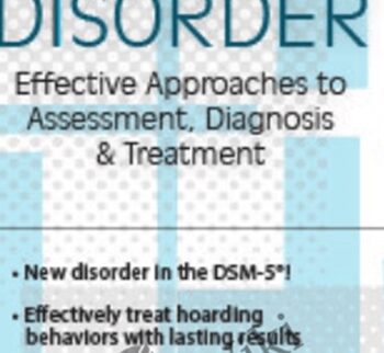 Hoarding Disorder: Effective Approaches to Assessment, Diagnosis & Treatment - Jennifer Sampson