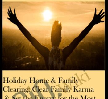 Holiday Home & Family Clearing: Clear Family Karma & Set the Energy for the Most Positive, Loving Holiday Ever