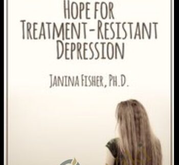 Hope for Treatment-Resistant Depression - Janina Fisher