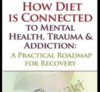 How Diet is Connected to Mental Health, Trauma & Addiction: A Practical Roadmap for Recovery - Kristin Kirkpatrick