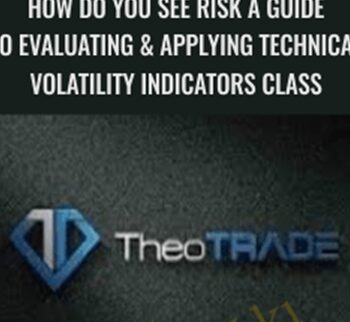 How Do You See Risk? A Guide to Evaluating & Applying Technical Volatility Indicators class - Theo Trade