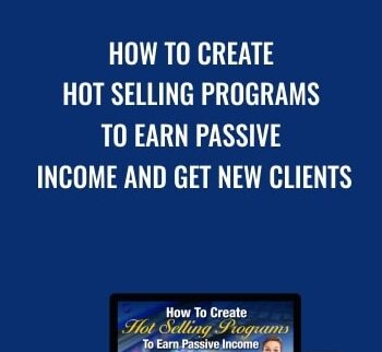 How To Create Hot Selling Programs To Earn Passive Income AND Get New Clients