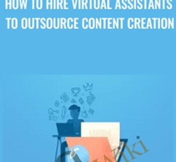 How To Hire Virtual Assistants To Outsource Content Creation – John Shea