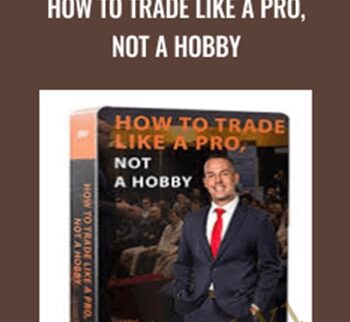 How To Trade Like a Pro, Not a Hobby