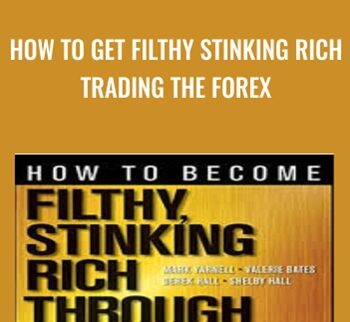 How To Get Filthy Stinking Rich Trading The Forex – Maceo Jourdan