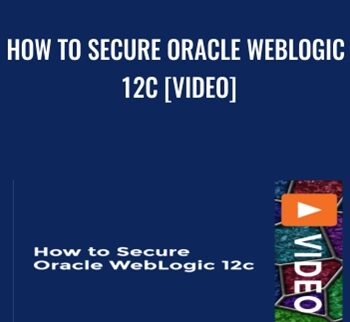 How To Secure Oracle WebLogic 12c [Video] – Chris Parent