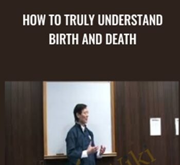How to Truly Understand Birth and Death - Waysun Liao