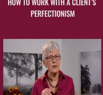 How to Work with a Client’s Perfectionism - Ruth Buczynski