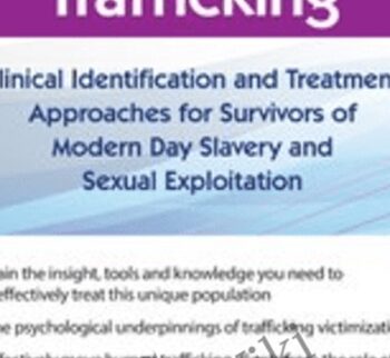 Human Trafficking: Clinical Identification and Treatment Approaches for Survivors of Modern Day Slavery and Sexual Exploitation - Shari Kim