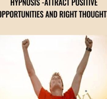Hypnosis -Attract Positive Opportunities And Right Thoughts - Pradeep Aggarwal