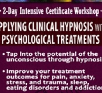 Hypnosis Intensive Certificate Workshop: Applying Clinical Hypnosis with Psychological Treatments - C. Alexander & Annellen M. Simpkins