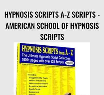 Hypnosis Scripts A-Z Scripts - American School of Hypnosis Scripts