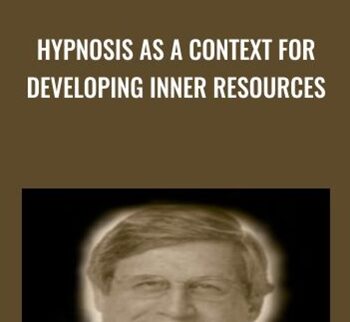 Hypnosis as a Context for Developing Inner Resources - Michael Yapko
