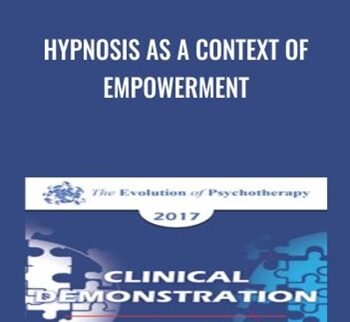 Hypnosis as a Context of Empowerment - Michael Yapko