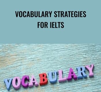 Vocabulary Strategies for IELTS – IELTS