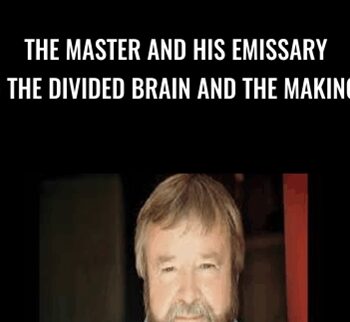 The Master and His Emissary - The Divided Brain and the Making - Iain McGilchrist
