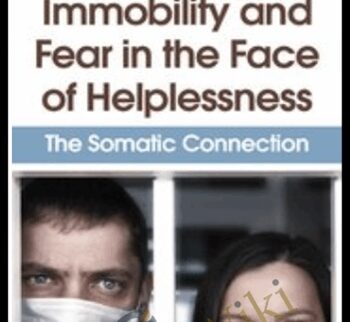 Immobility and Fear in the Face of Helplessness: The Somatic Connection - Peter Levine