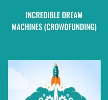 Incredible Dream Machines (Crowdfunding) - Greg Jacobs