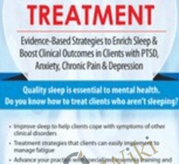 Insomnia Treatment: Evidence-Based Strategies to Enrich Sleep & Boost Clinical Outcomes in Clients with PTSD, Anxiety, Chronic Pain & Depression - Colleen E. Carney