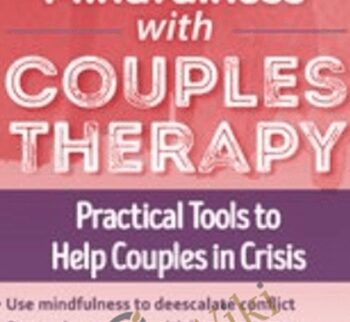 Integrate Mindfulness with Couples Therapy: Practical Tools to Help Couples in Crisis - Keith Miller