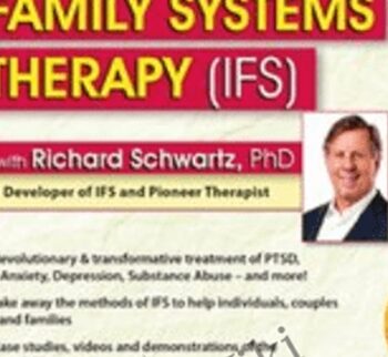 Internal Family Systems Therapy (IFS): 2-Day Experiential Workshop - Richard C. Schwartz